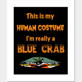 This is my Human Costume, I'm Really a Blue Crab Posters and Art